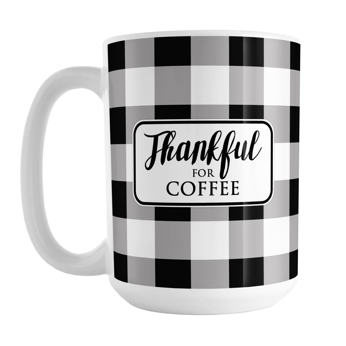 Thankful for Coffee - Black and White Buffalo Plaid Mug